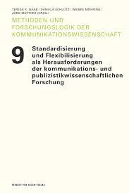 Super angebote für standardisierung in der preis hier im preisvergleich. Standardisierung Und Flexibilisierung Als Herausforderungen Der Kommunikations Und Publizistikwissenschaftlichen Forschung Herbert Von Halem Verlag