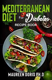 Visit our recipe guide for easy diabetic recipes. Amazon Com Mediterranean Diet For Diabetes Recipe Book Heart Healthy Approach To Avoid Diabetes Ebook Doris Ph D Maureen Kindle Store
