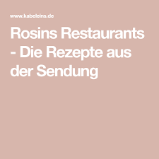 Rosins Restaurants Die Rezepte Aus Der Sendung Rezepte Rosins Restaurant Rezepte Restaurant