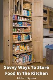 Savvy Ways To Store Food In The Kitchen In 2021 Pantry Design Kitchen Pantry Design Kitchen Remodel Design