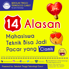Tulisan ini bisa dikatakan lanjutan dari tulisan saya sebelumnya. 14 Alasan Kenapa Mahasiswa Teknik Bisa Jadi Pacar Yang Ciamik Institut Teknologi Garut