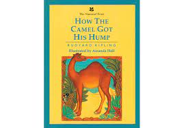 He has not recovered the work of those three days which he missed at the beginning of the world, and he has never yet learned how to behave. How The Camel Got His Hump Foreign Rights Available