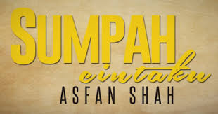 2,050 views, added to favorites 27 times. Lirik Lagu Sumpah Cinta Ku Asfan Shah Blog Md Ruzai