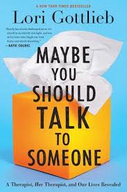 Maybe You Should Talk To Someone Ebook By Lori Gottlieb Rakuten Kobo In 2020 Transformative Books Therapist Books To Read