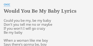Would You Be My Baby Lyrics By Chic Could You Be My