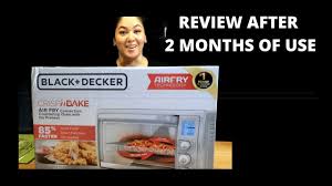 Black Decker Crisp N Bake Manual Review After 2 Months Black Decker Crisp N Bake Airfryer Counter Top Oven Youtube
