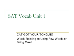 A cat got my tongue when a journalist approached me with a microphone and started to pose his questions. Cat Got Your Tongue Words Relating To Using Few Words Or Being Quiet Ppt Video Online Download