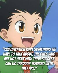 This reminds me of a quote from ging freecss from hunter x hunter. Hxh Gon Quotes Anime Animequotes Hunter Quote Hunter X Hunter Getting To Know Someone