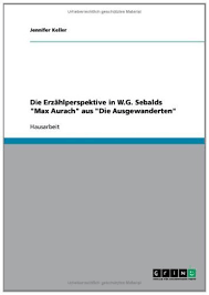Im fazit fasst du die zentralen ergebnisse deiner facharbeit zusammen. Amazon Com Die Erzahlperspektive In W G Sebalds Max Aurach Aus Die Ausgewanderten German Edition Ebook Keller Jennifer Kindle Store