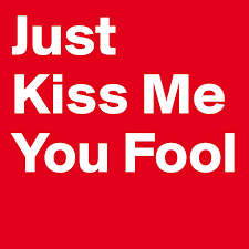 Submitted 4 years ago by nbhsgeorgia. Just Kiss Me You Fool Post By Sandylizc On Boldomatic