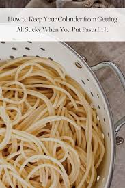 How To Keep Your Colander From Getting All Sticky When You Put Pasta In It How To Cook Pasta Cooking Cooking Recipes