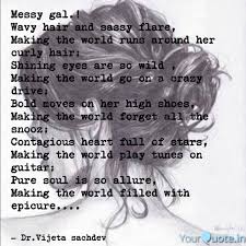 The rest of the hair is wavy, voluminous and creates a nice balance between these two different styles on the hair. Messy Gal Wavy Hair And Quotes Writings By Vijeta Sachdev Yourquote