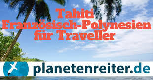 Jean guiart, return to paradise. Tahiti Franzosisch Polynesien Planetenreiter Reiseblog