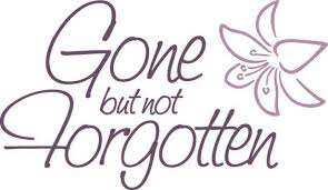 Gone But Not Forgotten Forgotten Quotes Never Forget Quotes Sympathy Quotes