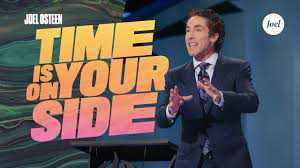Time Is On Your Side Joel Osteen Youtube