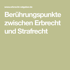 Beruhrungspunkte Zwischen Erbrecht Und Strafrecht