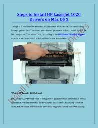 Software to easily install printer. Steps To Install Hp Laserjet 1020 Drivers On Mac Os X By Georgejanis Issuu