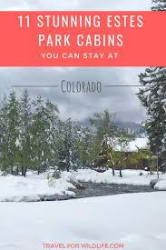 Plan a fall trip to beat the. 11 Estes Park Cabins You Can Rent For Your Next Rocky Mountain Vacation Travel For Wildlife