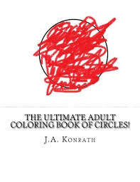 Delve deep into the world of portrait coloring with 42 illustrations of varying themes including fantasy, myths and legends, steampunk, mermaids and modern day faces. The Ultimate Adult Coloring Book Of Circles One Hundred Pages Of Circles Konrath J A 9781533694812 Amazon Com Books