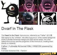 Dwarf In The Flask The Dwarf In The Flask Homunculus Referred To As Father Ot6 Sama By His Children The Other Homunculi Is The Central Antagonist Of The Fullmetal Alchemist Manga And 2009 Fullmetal alchemist is a japanese manga series written and illustrated by hiromu arakawa. fullmetal alchemist manga