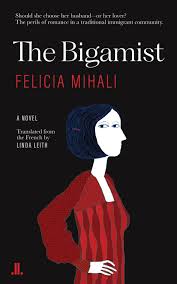The Bigamist by Felicia Mihali, translated by Linda Leith