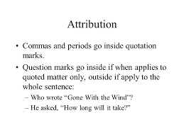 Attribution Commas And Periods Go Inside Quotation Marks In 2020 Quotations Quotation Marks Quote Within A Quote