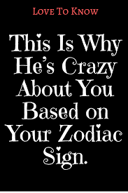 This Is Why He S Crazy About You Based On Your Zodiac Sign Idealcatalogs Whatislove Lovesayings Romance Crazy About You Signs He Loves You Zodiac Signs