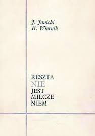 I nie możemy dać się przekonać, że jest jakaś „reszta, która lepiej by pozostała milczeniem. Reszta Nie Jest Milczeniem Jerzy Janicki Nbsp Bronislaw Wiernik Ksiazka W Lubimyczytac Pl Opinie Oceny Ceny