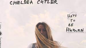 Complete discography, ratings, reviews and more. Chelsea Cutler Releases How To Be Human The Honey Pop