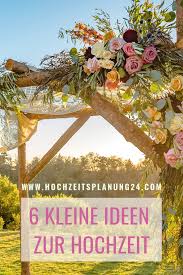 6 Kleine Ideen Zur Hochzeit So Peppst Du Deine Feier Auf Ideen Fur Die Hochzeit Hochzeit Hochzeit Pinterest