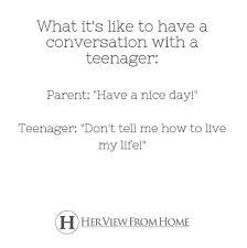 Too many adults wish to 'protect' teenagers when they should be stimulating them to read of life as it is lived.. 26 Best Quotes About Parenting Teenagers Raising Teens Today