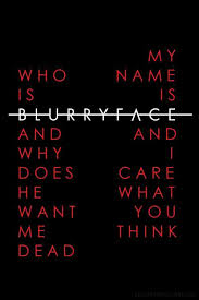 My Names Blurryface And I Care What You Think Twenty One Pilots Lyrics Twenty One Pilots Wallpaper Twenty One Pilots