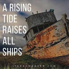 A Rising Tide Raises All Ships Terry Weaver