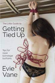 The Little Guide to Getting Tied Up eBook by Evie Vane - EPUB Book |  Rakuten Kobo United States