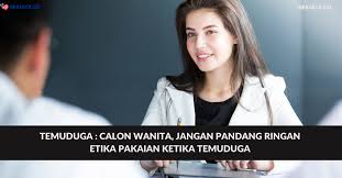 Temuduga kerajaan, interview, kerja kerajaan, rahsia temuduga, panduan temuduga, temuduga, kerja kosong sebelum anda pergi ke temuduga, anda perlu tahu beberapa jenis temuduga kerja. Temuduga Calon Wanita Jangan Pandang Ringan Etika Pakaian Ketika Temuduga Kerja Kosong Kerajaan