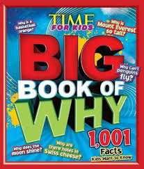 Whatever your question, you'll find reliable answers i. Time For Kids Big Book Of Why 1 001 Facts Kids Want To Know Ebook 9781618932648 Christianbook Com