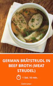 German Bratstrudl In Beef Broth Meat Strudel Recipe Delicious Healthy Recipes Soup Recipes Beef