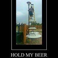 The Smartest Man In The World Haha Hold My Beer Meme Very Demotivational Funny Pictures