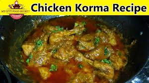Chicken Korma Recipe By My City Food Secrets Chicken Korma Recipe Korma Chicken Korma
