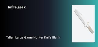 Tallen Large Game Hunter Knife Blank