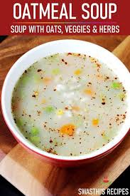 Oats Soup Oats Vegetable Soup Oatmeal Soup Recipe In 2020 Healthy Soup Recipes Healthy Breakfast Snacks Soup Recipes