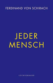 Mai 1964 in münchen) ist ein deutscher strafverteidiger, schriftsteller und dramatiker. Jeder Mensch Von Ferdinand Von Schirach Buch 978 3 630 87671 9 Thalia