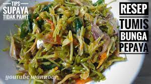 Resep Tumis Bunga Pepaya Dijamin Tidak Pahit Dan Super Enak Youtube