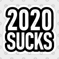 2020 Sucks - Year 2020 - Sticker | TeePublic