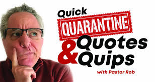 Quick Quarantine Quotes & Quips I April 27