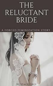 Forcedfem, forced feminization, crossdressing, sissy and tg captions support my work buying me some panties www.buymeacoffee.com/tgcaptions. The Reluctant Bride A Forced Feminization Story Free Pdf Epub Download