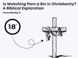 Is Watching Porn a Sin in Christianity? A Biblical Exploration - BlockP
