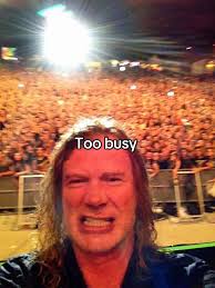 Im Too Busy Listing to Megadeth to Answer Tye Phone