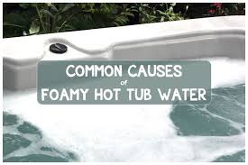 How To Fix Prevent Cloudy Or Foamy Hot Tub Water Hot Tub Pool Hot Tub Cloudy