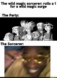 The Wild Magic Sorqerer Rolls A 1 For A Wild Magic Surge Ifunny Dungeons And Dragons Memes Dragon Memes Dungeons And Dragons Game